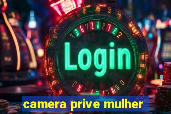 camera prive mulher